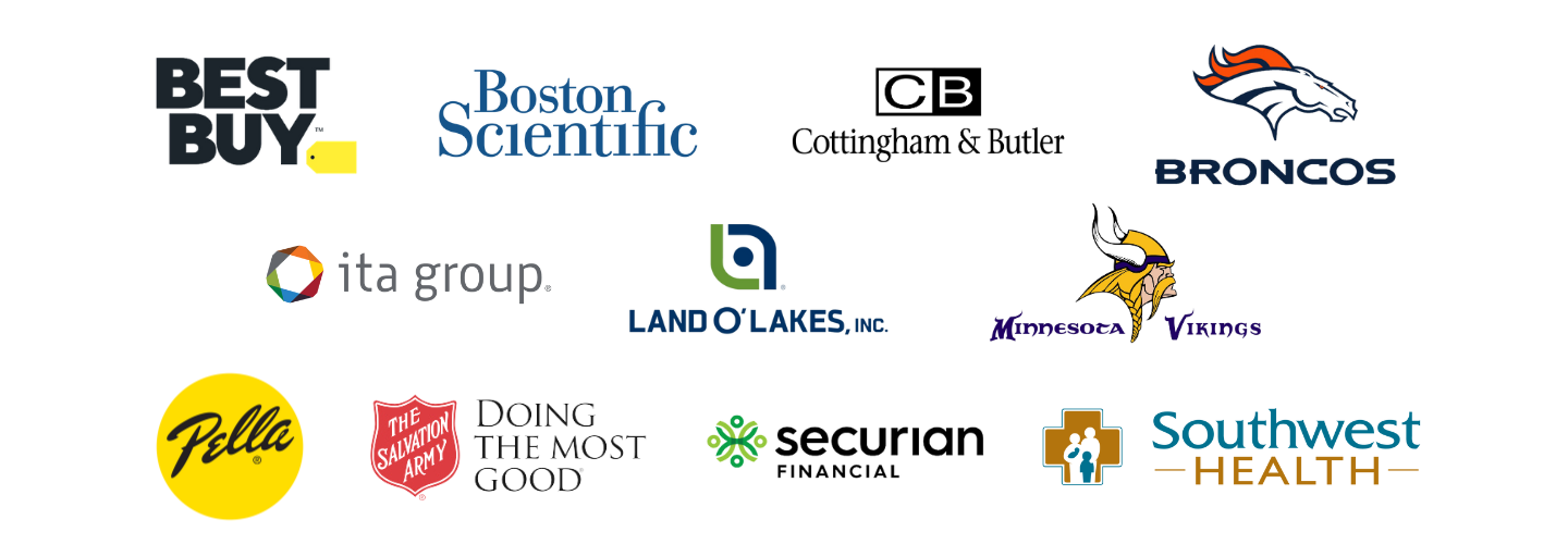 Best Buy, Boston Scientific, Cottingham & Butler, Broncos, ITA Group, Land O'Lakes, Minnesota Vikings, Pella, The Salvation Army, Securian Financial, Southwest Health